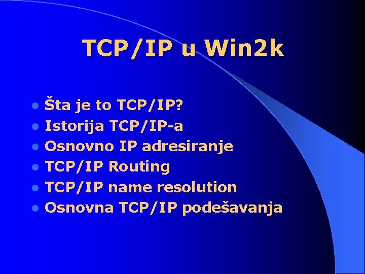 TCP/IP u Win 2 k l l l Šta je to TCP/IP? Istorija TCP/IP-a