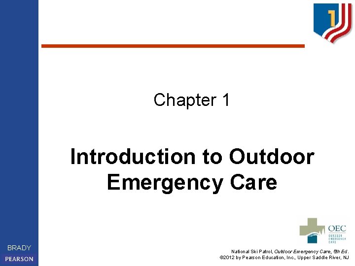 Chapter 1 Introduction to Outdoor Emergency Care BRADY