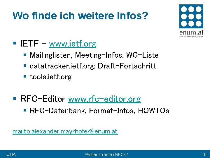 Wo finde ich weitere Infos? § IETF – www. ietf. org § Mailinglisten, Meeting-Infos,