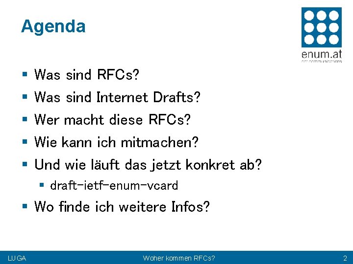 Agenda § § § Was sind RFCs? Was sind Internet Drafts? Wer macht diese