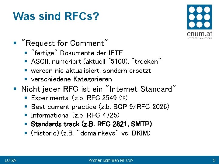 Was sind RFCs? § "Request for Comment" § § "fertige" Dokumente der IETF ASCII,