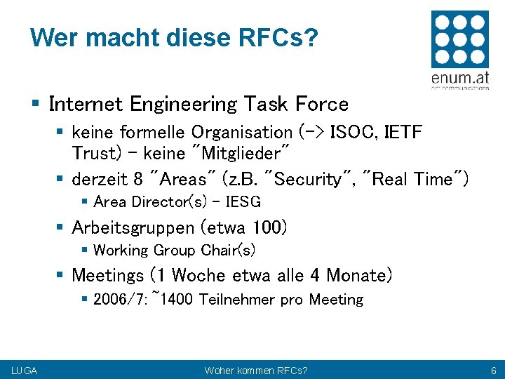 Wer macht diese RFCs? § Internet Engineering Task Force § keine formelle Organisation (->