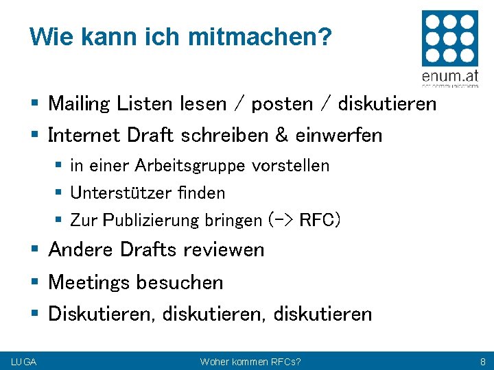 Wie kann ich mitmachen? § Mailing Listen lesen / posten / diskutieren § Internet