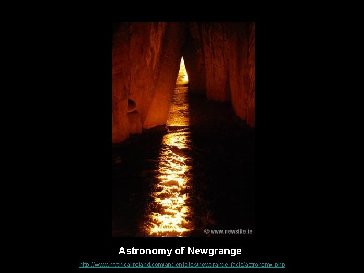 Astronomy of Newgrange http: //www. mythicalireland. com/ancientsites/newgrange-facts/astronomy. php 