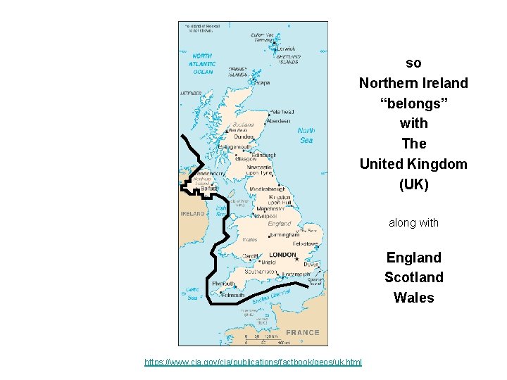 so Northern Ireland “belongs” with The United Kingdom (UK) along with England Scotland Wales