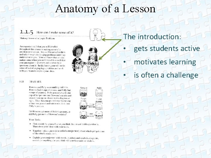 Anatomy of a Lesson The introduction: • gets students active • motivates learning •