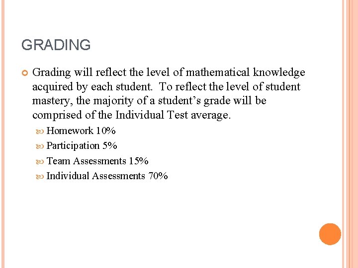 GRADING Grading will reflect the level of mathematical knowledge acquired by each student. To