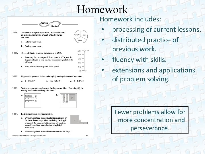 Homework includes: • processing of current lessons. • distributed practice of previous work. •