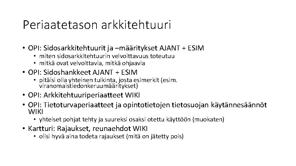 Periaatetason arkkitehtuuri • OPI: Sidosarkkitehtuurit ja –määritykset AJANT + ESIM • miten sidosarkkitehtuurin velvoittavuus