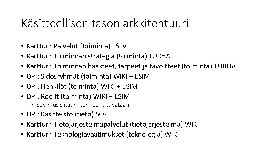 Käsitteellisen tason arkkitehtuuri • • • Kartturi: Palvelut (toiminta) ESIM Kartturi: Toiminnan strategia (toiminta)