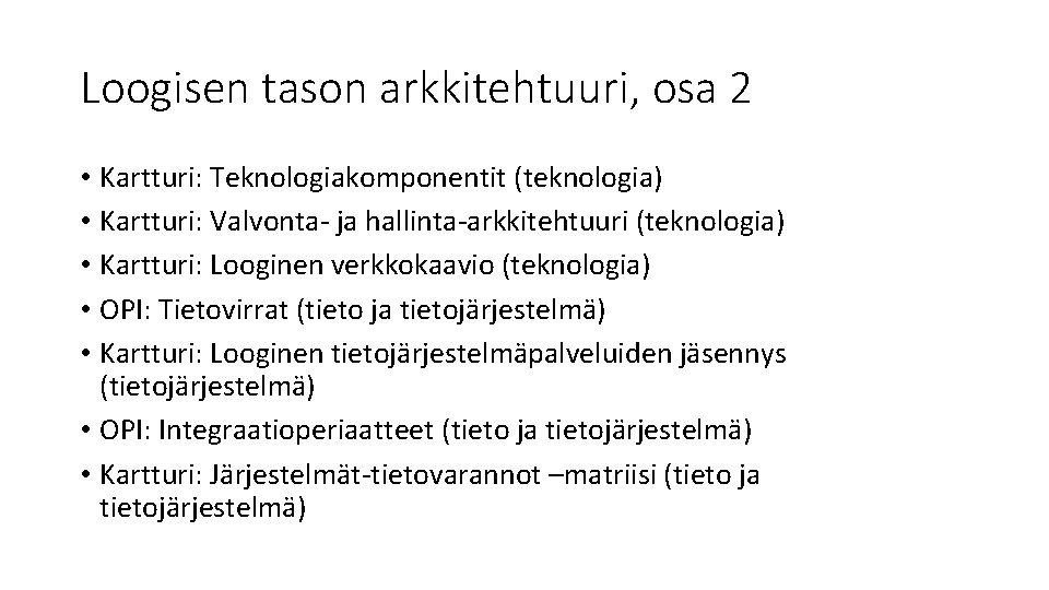 Loogisen tason arkkitehtuuri, osa 2 • Kartturi: Teknologiakomponentit (teknologia) • Kartturi: Valvonta- ja hallinta-arkkitehtuuri