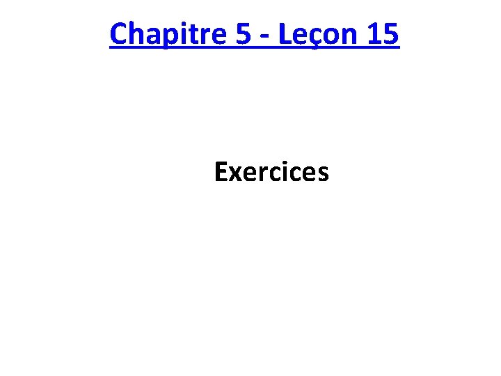 Chapitre 5 - Leçon 15 Exercices 