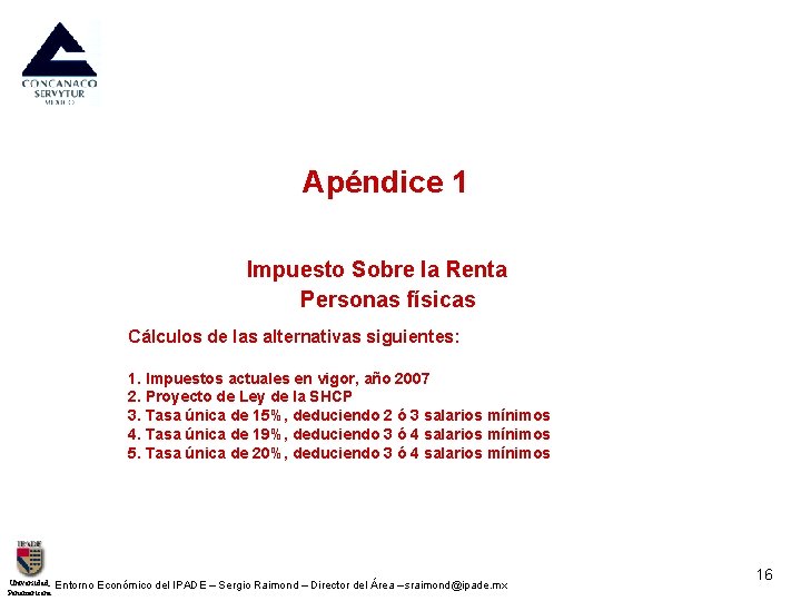 Apéndice 1 Impuesto Sobre la Renta Personas físicas Cálculos de las alternativas siguientes: 1.