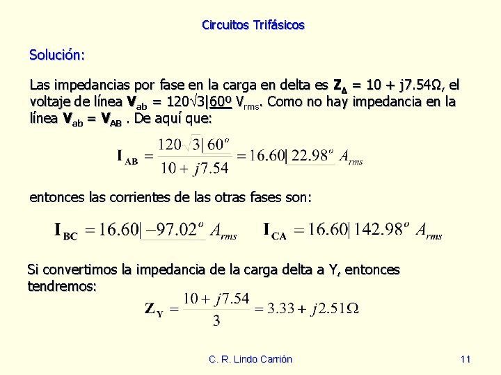 Circuitos Trifásicos Solución: Las impedancias por fase en la carga en delta es Z