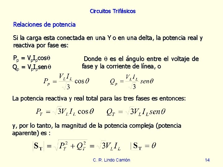 Circuitos Trifásicos Relaciones de potencia Si la carga esta conectada en una Y o