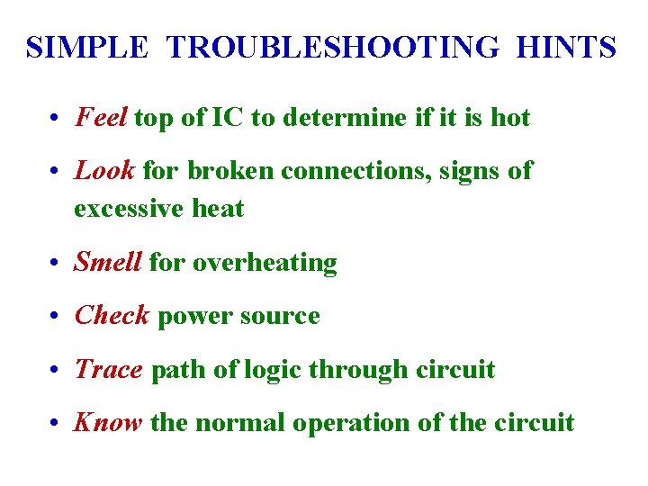 SIMPLE TROUBLESHOOTING HINTS • Feel top of IC to determine if it is hot