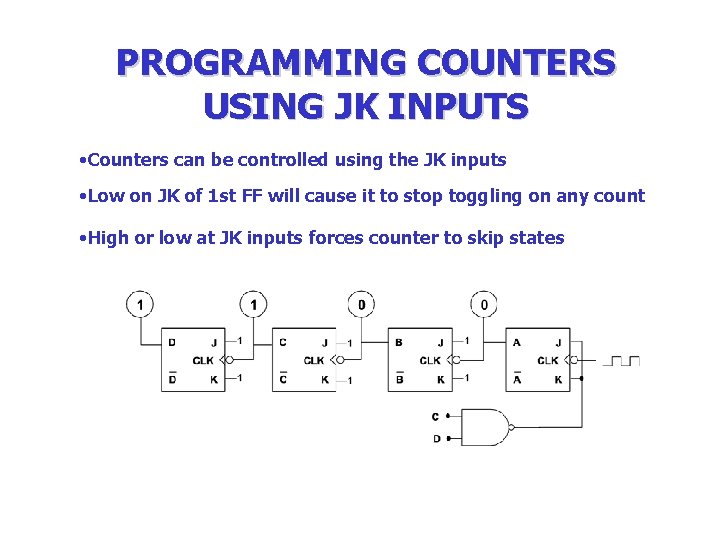 PROGRAMMING COUNTERS USING JK INPUTS • Counters can be controlled using the JK inputs