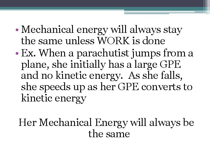  • Mechanical energy will always stay the same unless WORK is done •