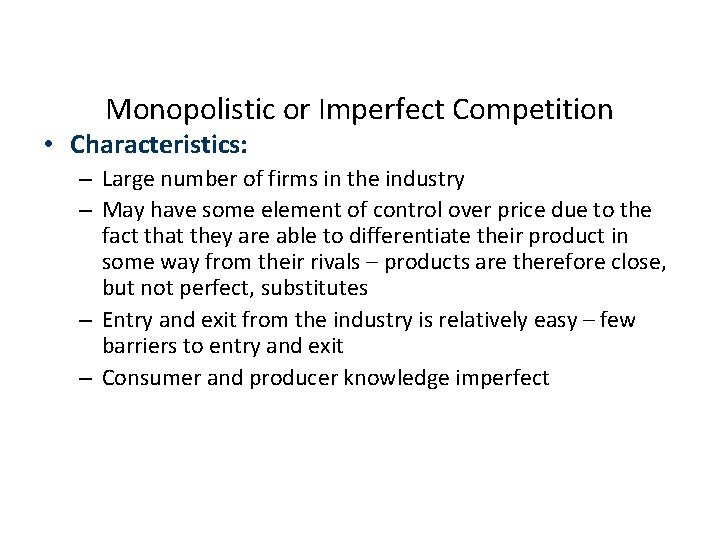 Monopolistic or Imperfect Competition • Characteristics: – Large number of firms in the industry