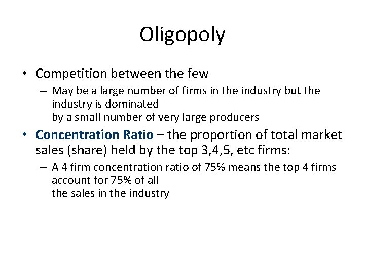 Oligopoly • Competition between the few – May be a large number of firms