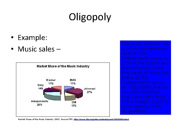 Oligopoly • Example: • Music sales – The music industry has a 5 -firm