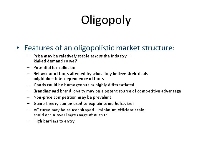 Oligopoly • Features of an oligopolistic market structure: – Price may be relatively stable