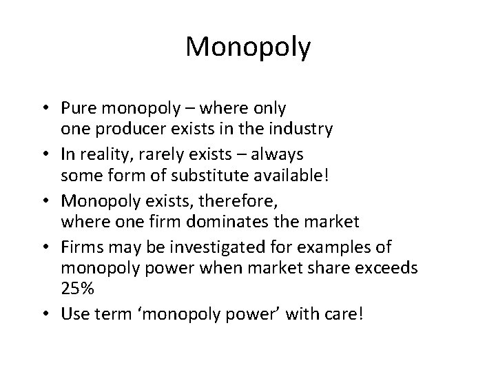 Monopoly • Pure monopoly – where only one producer exists in the industry •