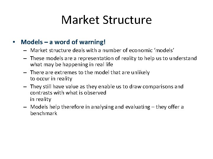 Market Structure • Models – a word of warning! – Market structure deals with