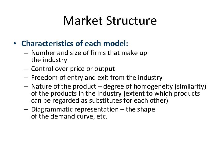 Market Structure • Characteristics of each model: – Number and size of firms that