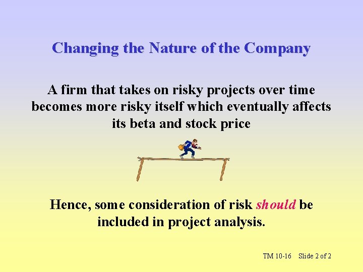 Changing the Nature of the Company A firm that takes on risky projects over