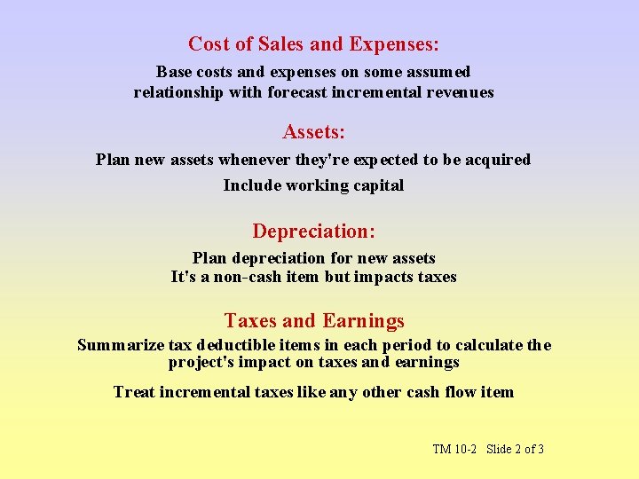 Cost of Sales and Expenses: Base costs and expenses on some assumed relationship with