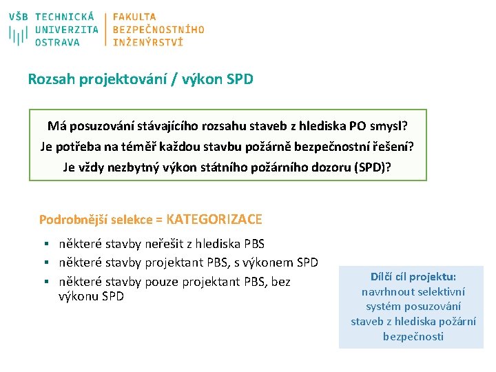 Rozsah projektování / výkon SPD Má posuzování stávajícího rozsahu staveb z hlediska PO smysl?