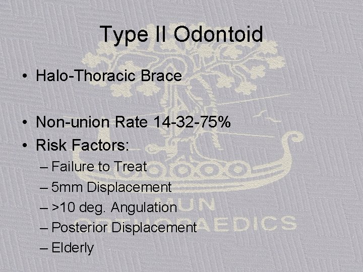 Type II Odontoid • Halo-Thoracic Brace • Non-union Rate 14 -32 -75% • Risk