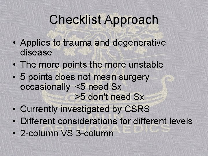 Checklist Approach • Applies to trauma and degenerative disease • The more points the