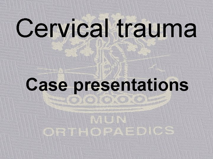 Cervical trauma Case presentations 