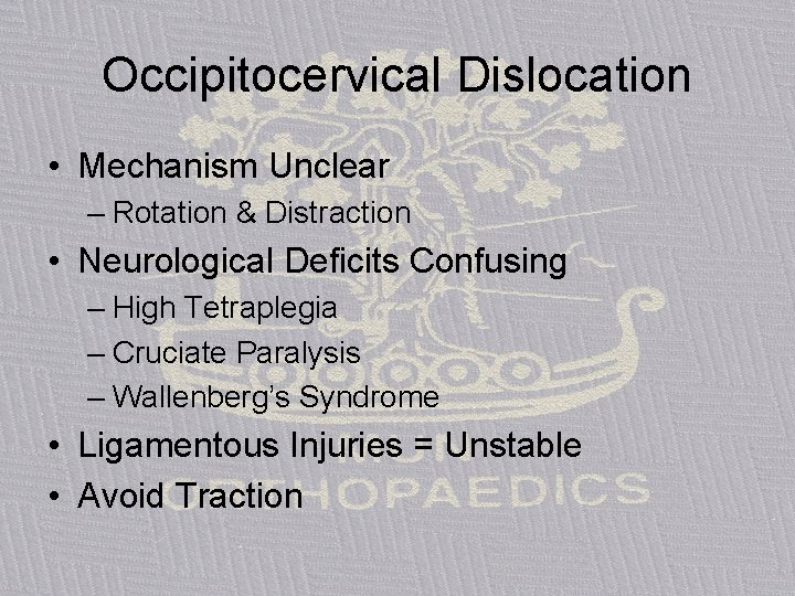 Occipitocervical Dislocation • Mechanism Unclear – Rotation & Distraction • Neurological Deficits Confusing –