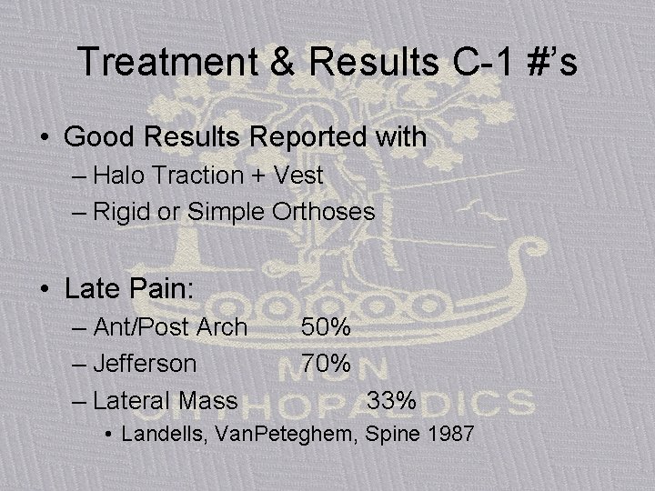 Treatment & Results C-1 #’s • Good Results Reported with – Halo Traction +