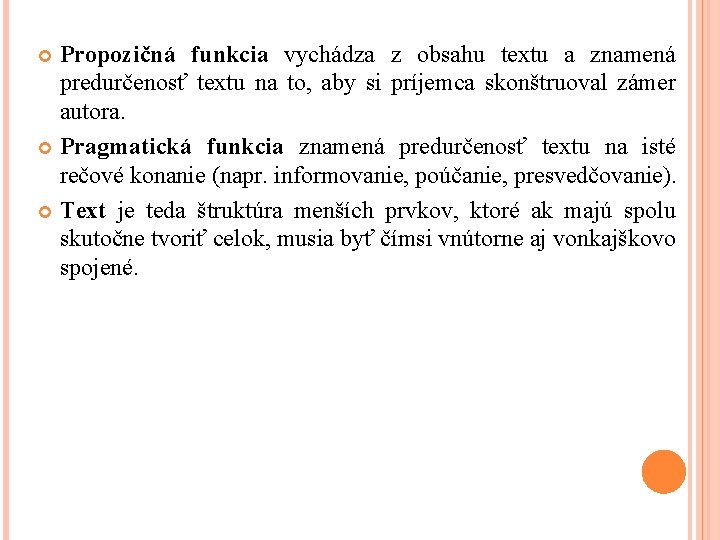 Propozičná funkcia vychádza z obsahu textu a znamená predurčenosť textu na to, aby si