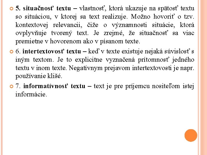 5. situačnosť textu – vlastnosť, ktorá ukazuje na spätosť textu so situáciou, v ktorej