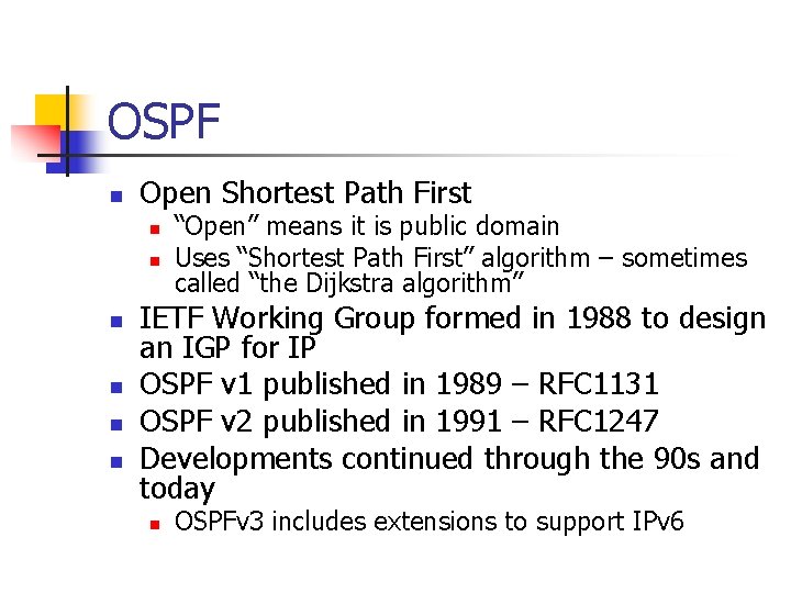 OSPF n Open Shortest Path First n n n “Open” means it is public