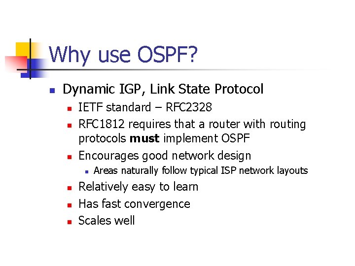 Why use OSPF? n Dynamic IGP, Link State Protocol n n n IETF standard