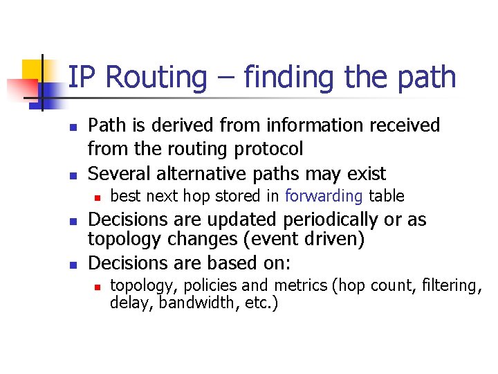 IP Routing – finding the path n n Path is derived from information received