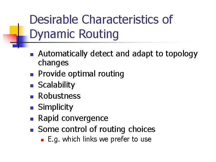 Desirable Characteristics of Dynamic Routing n n n n Automatically detect and adapt to