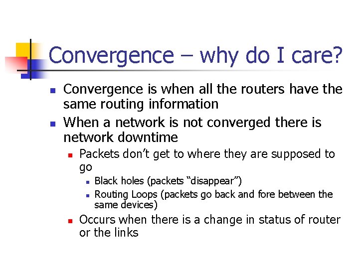 Convergence – why do I care? n n Convergence is when all the routers