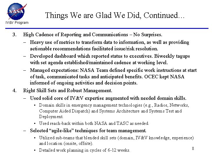 Things We are Glad We Did, Continued… IV&V Program 3. 4. High Cadence of