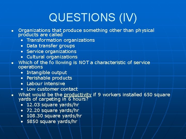 QUESTIONS (IV) n n n Organizations that produce something other than physical products are