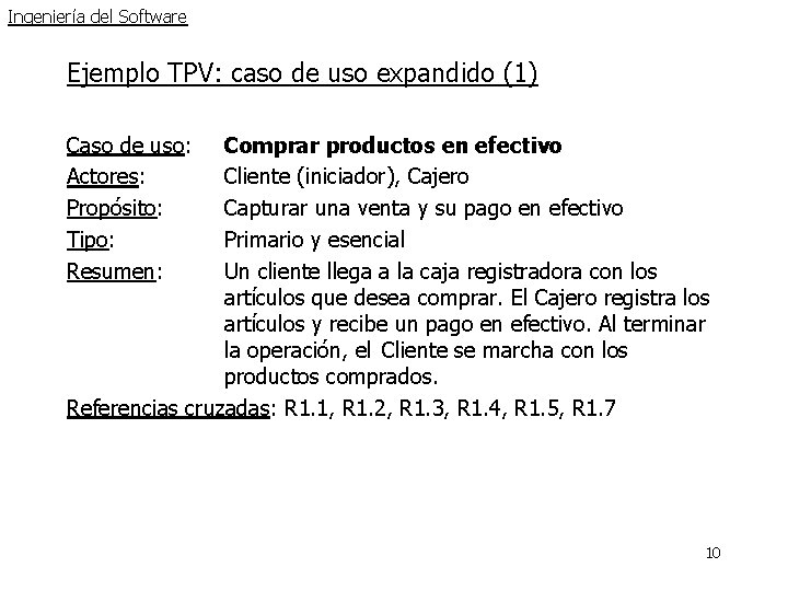 Ingeniería del Software Ejemplo TPV: caso de uso expandido (1) Caso de uso: Actores: