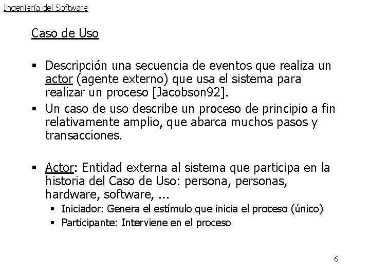 Ingeniería del Software Caso de Uso § Descripción una secuencia de eventos que realiza