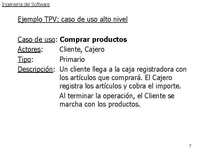 Ingeniería del Software Ejemplo TPV: caso de uso alto nivel Caso de uso: Comprar