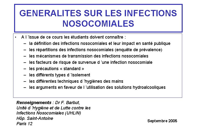 GENERALITES SUR LES INFECTIONS NOSOCOMIALES • A l ’issue de ce cours les étudiants
